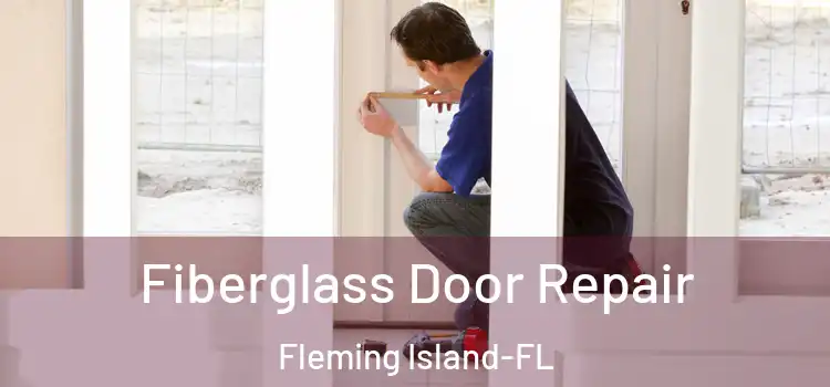  Fiberglass Door Repair Fleming Island-FL