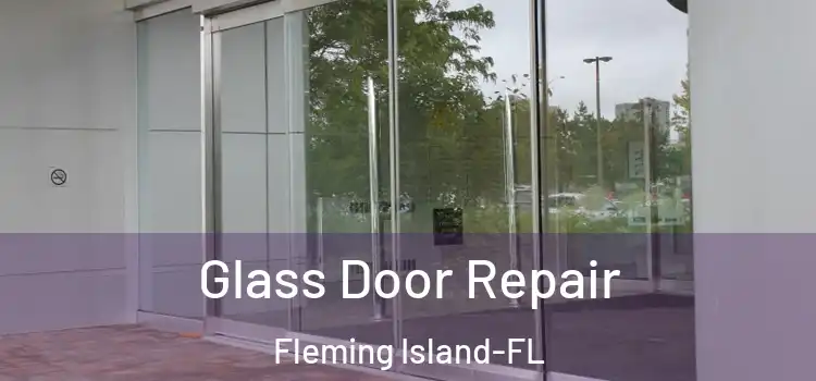  Glass Door Repair Fleming Island-FL